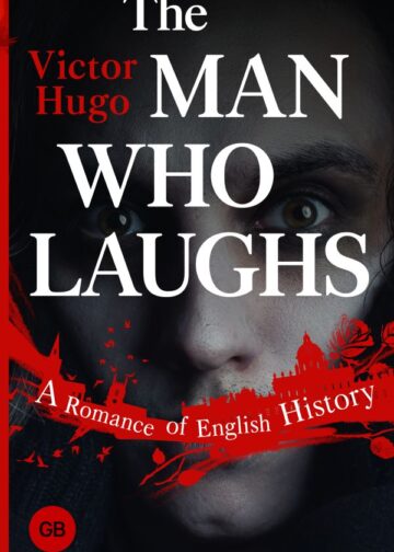 The Man Who Laughs: A Romance of English History