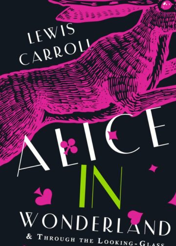 Alice's Adventures in Wonderland. Through the Looking-Glass, and What Alice Found There