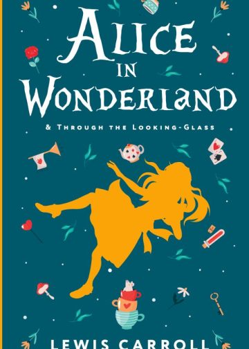 Alice's Adventures in Wonderland. Through the Looking-Glass, and What Alice Found There