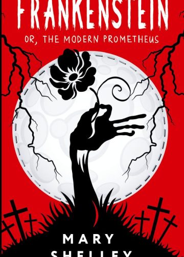 Frankenstein; or, The Modern Prometheus
