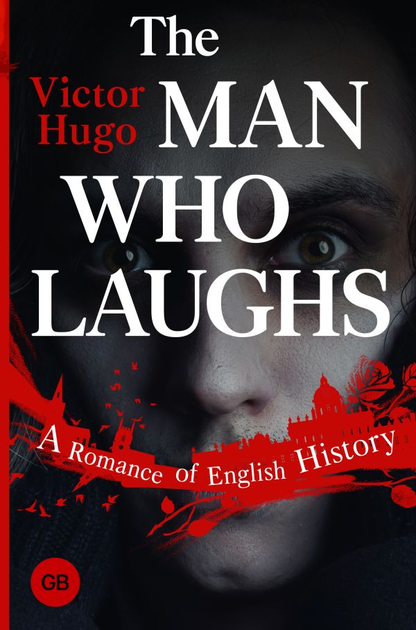 The Man Who Laughs: A Romance of English History = Человек, который смеется