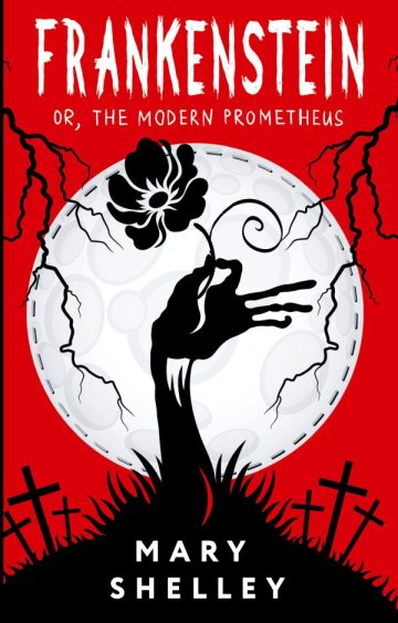 Frankenstein; or, The Modern Prometheus